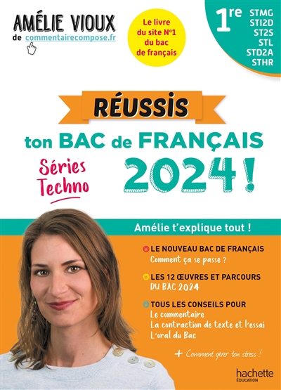 Réussis ton bac de français 2024 ! : 1re STMG, STI2D, ST2S, STL, STD2A, STHR : Amélie t'explique tout !