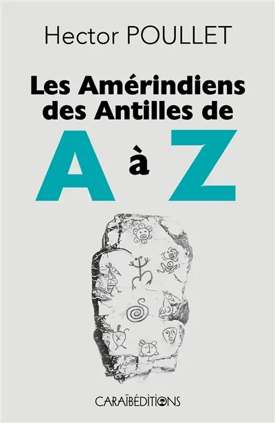 Les Amérindiens des Antilles de A à Z