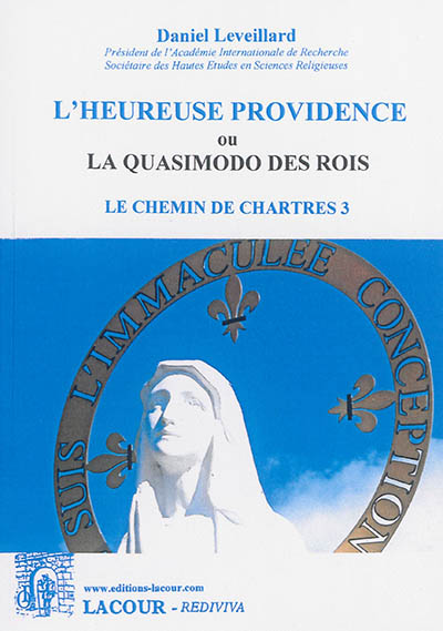 Le chemin de Chartres. Vol. 3. L'heureuse Providence ou La Quasimodo des rois