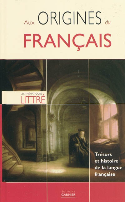 Aux origines du français : trésors et histoire de la langue française