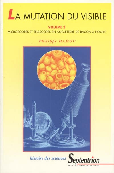 La mutation du visible : essai sur la portée épistémologique des instruments d'optique au XVIIe siècle. Vol. 2. Microscopes et télescopes en Angleterre, de Bacon à Hooke