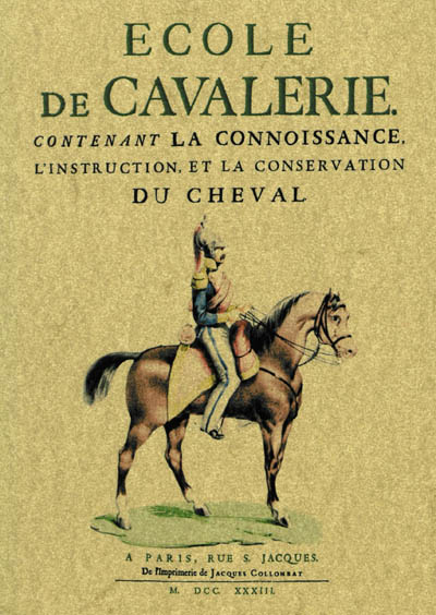 Ecole de cavalerie : contenant la connoissance, l'instruction et la conservation du cheval : avec figures en taille-douce