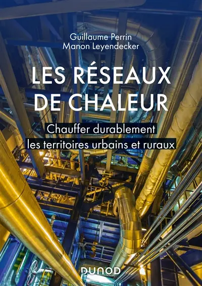 Les réseaux de chaleur : chauffer durablement les territoires urbains et ruraux