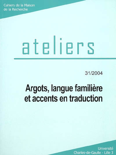Ateliers, n° 31. Argots, langue familière et accents en traduction