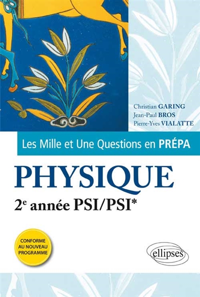 Les mille et une questions en prépa : physique, 2e année PSI, PSI* : programme 2014