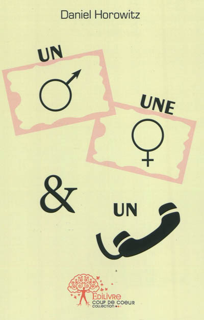 Un homme, une femme et un téléphone : récit en trente-six coups de fils