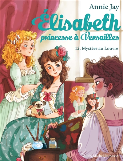 Elisabeth, princesse à Versailles. Vol. 12. Mystère au Louvre