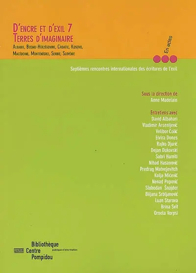D'encre et d'exil 7 : terres d'imaginaire : Albanie, Bosnie-Herzégovine, Croatie, Kosovo, Macédoine, Serbie, Slovénie