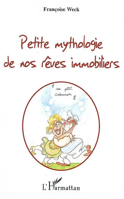 Petite mythologie de nos rêves immobiliers