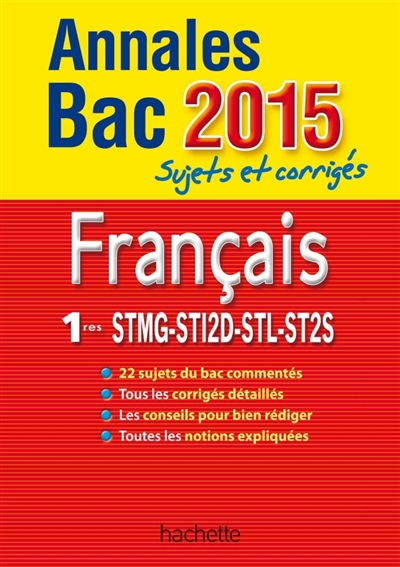 Français 1res STMG, STI2D, STL, ST2S : annales bac 2015 : sujets et corrigés
