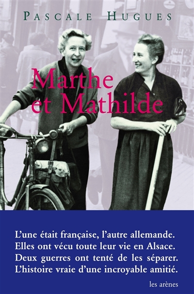 Marthe et Mathilde : l'histoire vraie d'une incroyable amitié,1902-2001