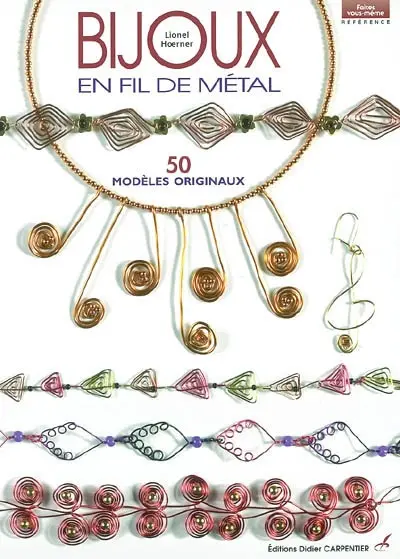 Bijoux en fil de métal : 50 modèles originaux