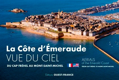 La Côte d'Emeraude vue du ciel : du cap Fréhel au Mont-Saint-Michel. Aerials of the Emerald Coast : from Cap Fréhel to Mont-Saint-Michel