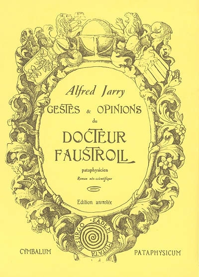 Gestes et opinions du docteur Faustroll, pataphysicien : roman néo-scientifique