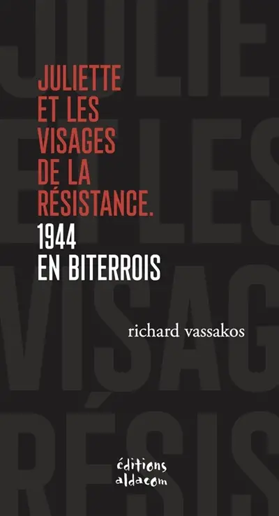 Juliette et les visages de la Résistance : 1944 en Biterrois : essai