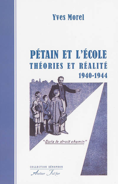 Pétain et l'école : théories et réalité, 1940-1944