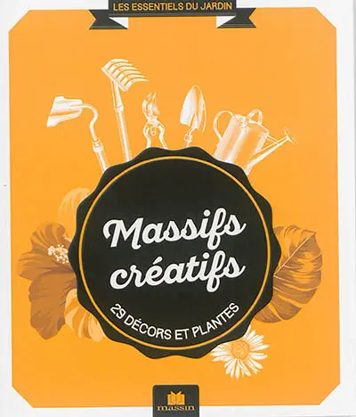 Massifs créatifs : 29 décors et plantes