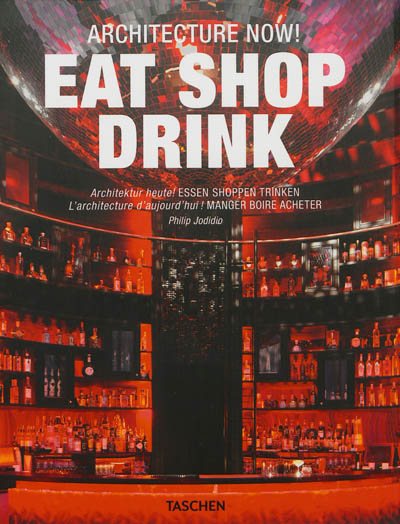 Architecture now ! : eat shop drink. Architektur heute ! : essen shoppen trinken. L'architecture d'aujourd'hui ! : manger boire acheter