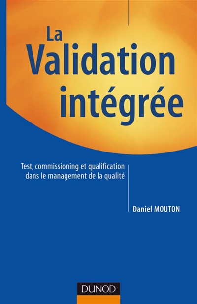 La validation intégrée : test, commissioning et qualification dans le management de la qualité