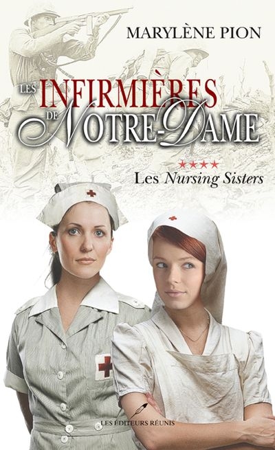 Les infirmières de Notre-Dame. Vol. 4. Les Nursing Sisters