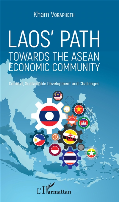 Laos' path : towards the ASEAN economic community : context, sustainable development and challenges