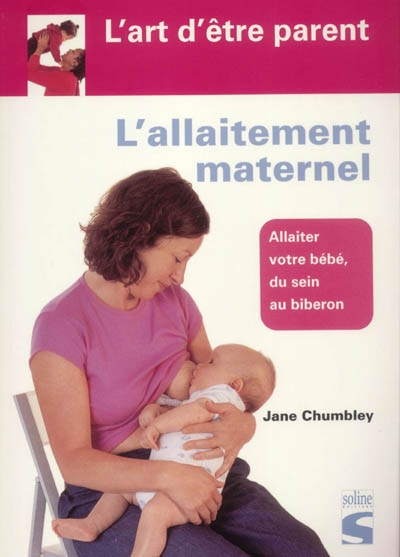 L'allaitement maternel : allaiter votre bébé du sein au biberon