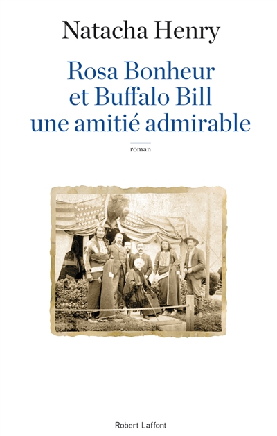 Rosa Bonheur et Buffalo Bill : une amitié admirable