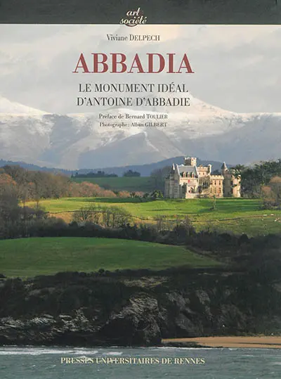 Abbadia : le monument idéal d'Antoine d'Abbadie
