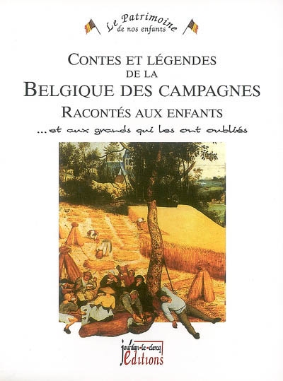 Contes et légendes de la Belgique des campagnes racontés aux enfants : et aux grands qui les ont oubliés