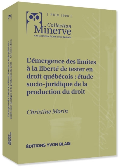 L'émergence des limites à la liberté de tester en droit québécois : étude socio-juridique de la production du droit