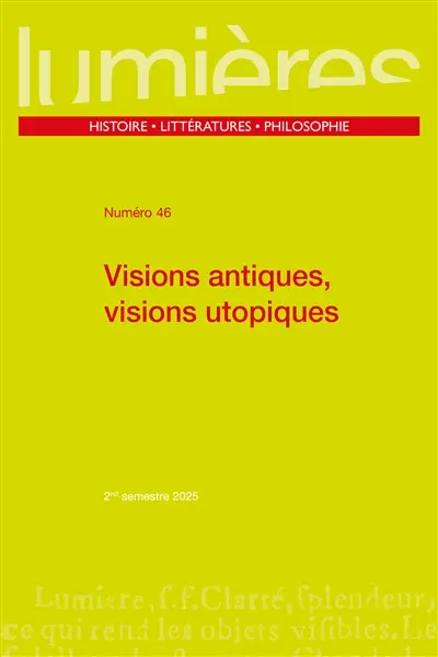 Lumières, n° 46. Visions antiques, visions utopiques Lumières, n° 46. Visions antiques, visions utopiques