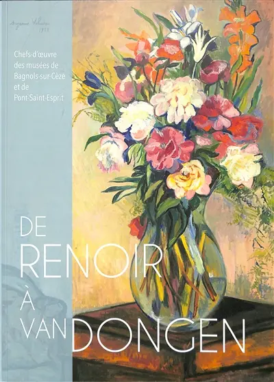 De Renoir à Van Dongen : chefs-d'oeuvre des musées de Bagnols-sur-Cèze et de Pont-Saint-Esprit