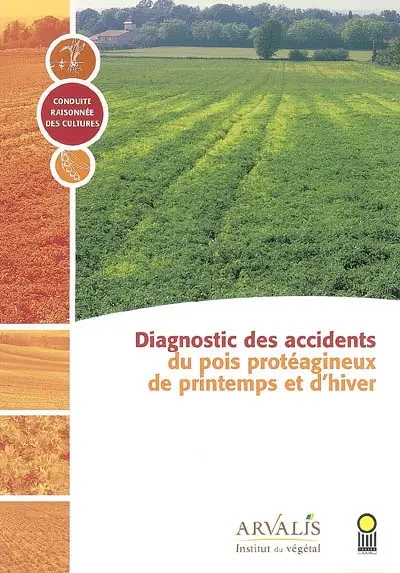 Accidents du pois protéagineux de printemps et d'hiver : conduite raisonnée des cultures