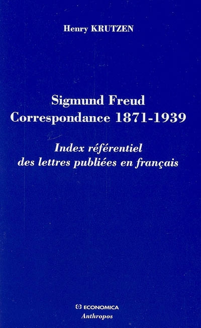 Sigmund Freud, correspondance 1871-1939 : index référentiel des lettres publiées en français