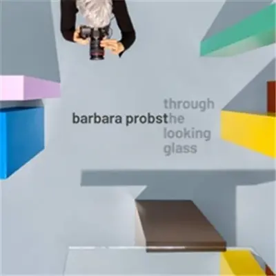 Barbara Probst Through The Looking Glass