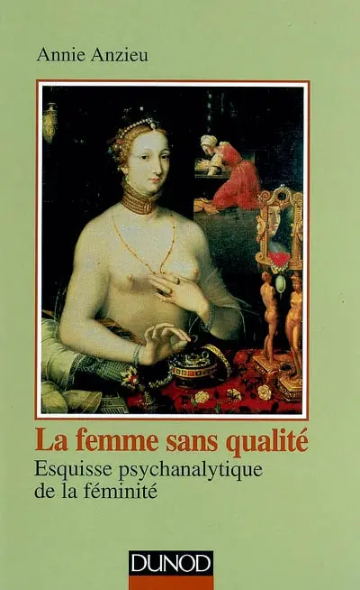 La femme sans qualité : esquisse psychanalytique de la féminité