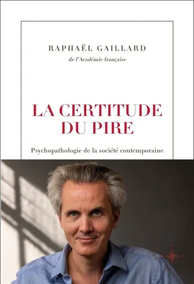 La certitude du pire : psychopathologie de la société contemporaine