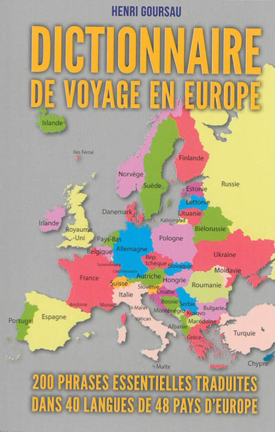 Dictionnaire de voyage en Europe : 200 phrases essentielles traduites dans 40 langues de 48 pays d'Europe
