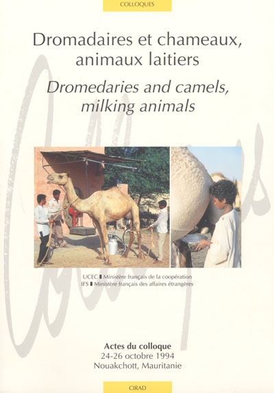 Dromadaires et chameaux, animaux laitiers : actes du colloque, 24-26 octobre 1994, Nouakchott, Mauritanie. Dromedaries and camels, milking animals