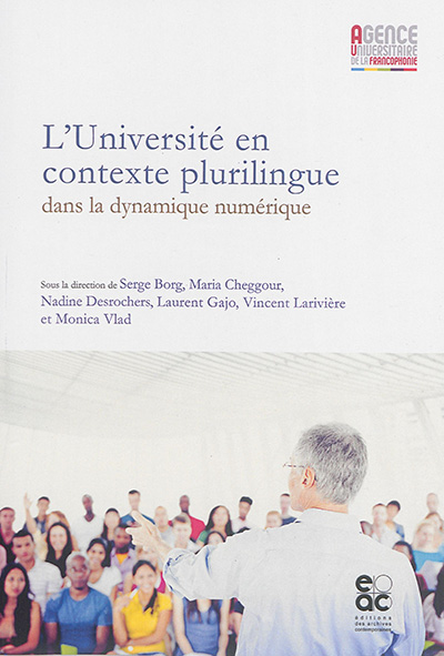 L'université en contexte plurilingue dans la dynamique numérique : actes du colloque annuel de l'Agence universitaire de la francophonie
