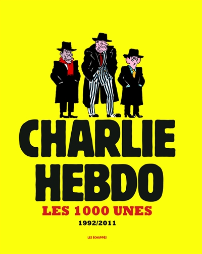 Charlie-Hebdo : les 1.000 unes : 1992-2011