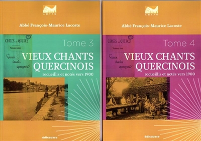 Vieux chants quercinois : recueillis et notés vers 1900 : tomes 3 et 4