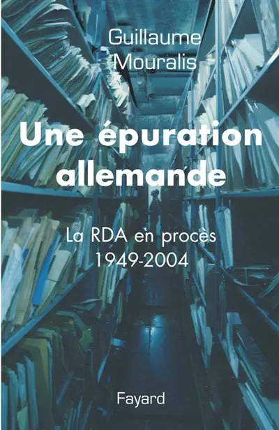 Une épuration allemande : la RDA en procès 1949-2004