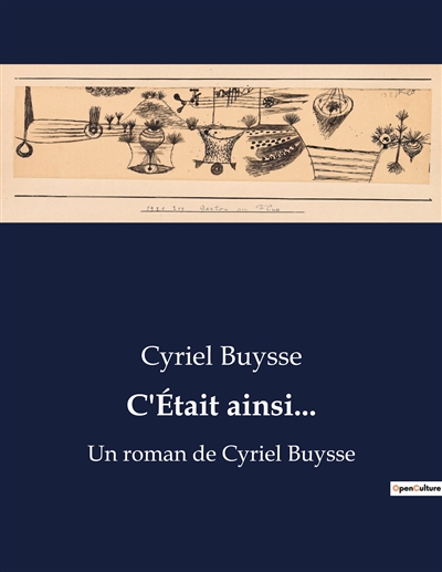 C'Etait ainsi... : Un roman de Cyriel Buysse