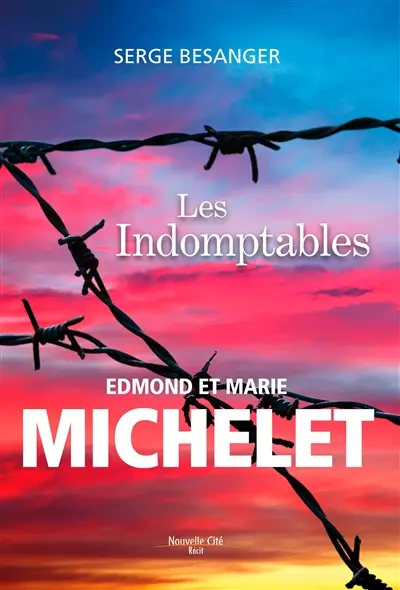 Les indomptables : Edmond et Marie Michelet
