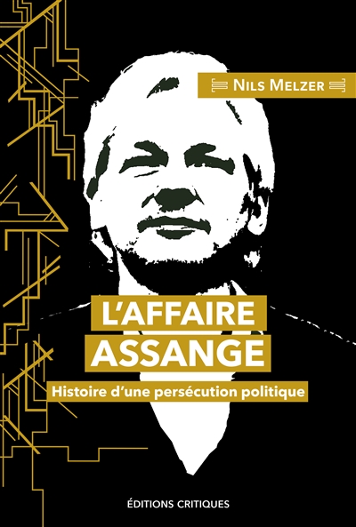 L'affaire Assange : histoire d'une persécution politique