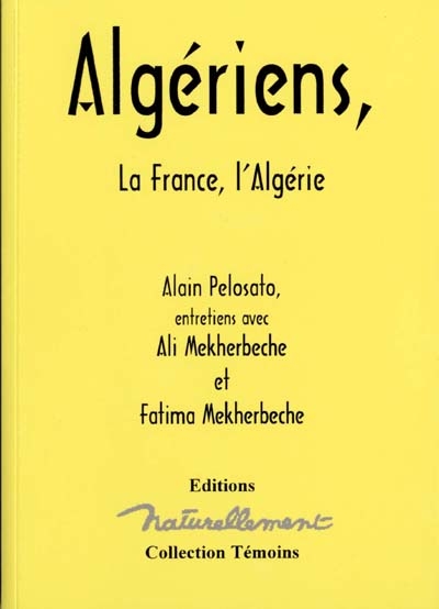 Algériens : la France, l'Algérie : entretiens avec Ali Mekherbeche et Fatima Mekherbeche (Zohra)