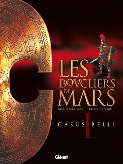 Les boucliers de Mars. Vol. 1. Casus belli