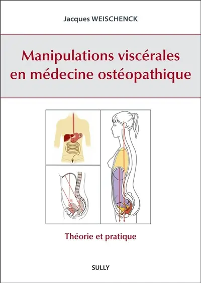 Manipulations viscérales en médecine ostéopathique : théorie et pratique