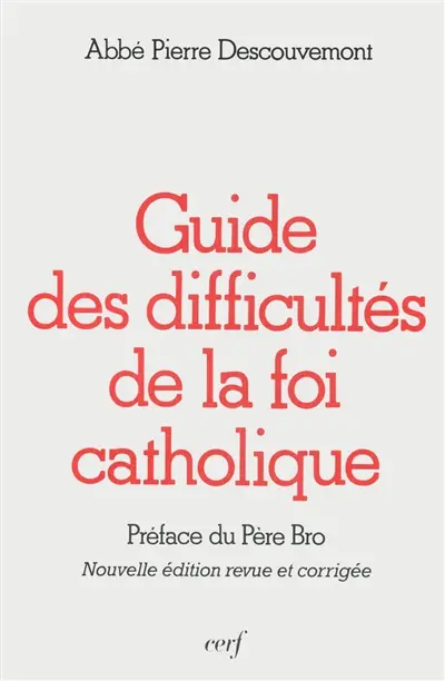 Guide des difficultés de la foi catholique